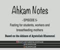 Students, workers and breastfeeding mothers | Fasting | Ahkam Notes EP5 | English