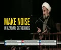 Make Noise in Azadari Gatherings | Agha Alireza Panahian | Farsi sub English