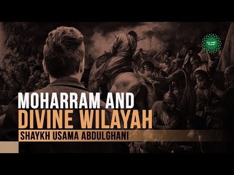 Moharram and Divine Wilayah | Shaykh Usama Abdulghani | English