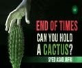End of Times | Can you hold a cactus? | Syed Asad Jafri | English