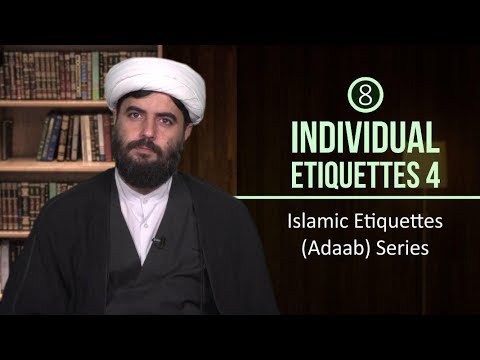 Individual Etiquettes 4 | Islamic Etiquettes (Adaab) Series | Farsi sub English