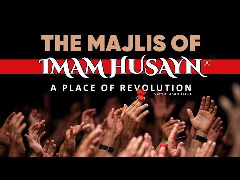The Majlis of Imam Husayn (A) | A Place of Revolution | Br. Asad Jafri | English