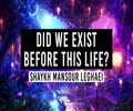 Did we exist before this Life? Short answer: YES! | Shaykh Mansour Leghaei | English