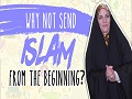 Why not send ISLAM from the Beginning? | Sister Spade | English