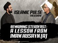 Remaining Steadfast: A Lesson From Imam Husayn (A) | IP Talk Show | English