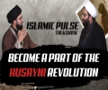 Become A Part of the Husayni Revolution | IP Talk Show | English