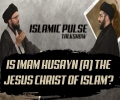 Is Imam Husayn (A) the Jesus Christ of Islam? | IP Talk Show | English