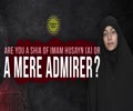 Are You A Shia of Imam Husayn (A) or A Mere Admirer? | Sister Fatima | English