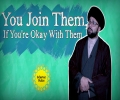  You Join Them, If You're Okay With Them | One Minute Wisdom | English