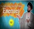 You Want Love; You Will Make Enemies | One Minute Wisdom | English
