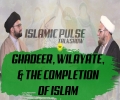 Ghadeer, Wilayate, & The Completion of Islam | IP Talk Show | English
