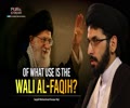   Of What Use Is The Wali al-Faqih? | Sayyid Muhammad Husayn Raji | Farsi Sub English