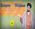 Remove The Wildness Before It's Over | One Minute Wisdom | Holy Ramadhan Special | English