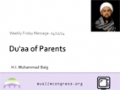 [Weekly Msg] Du\\\'aa of Parents | H.I. Muhammad Baig |11 April 14 | English