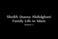 Family Life in Islam - Sheikh Usama Abdulghani Session 2 - English