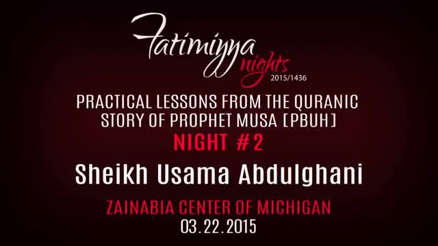 [02] Quranic Lessons from the Story of Prophet Musa | Sh. Usama Abdulghani | Fatimiyya 2015 - English